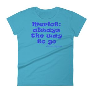Merlot: always the way to go Women's short sleeve t-shirt