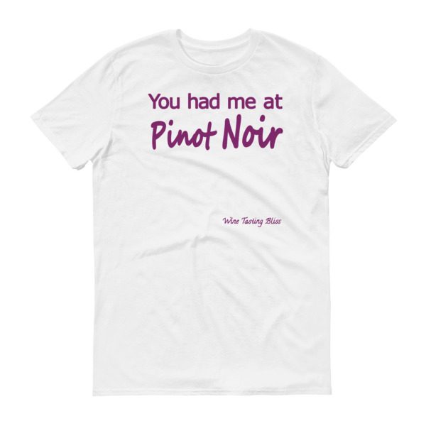Download You Had Me At Pinot Noir Short Sleeve T Shirt Winetastingbliss Com